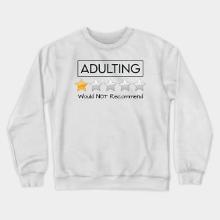 Adulting Would Not Recommend Crewneck Sweatshirt